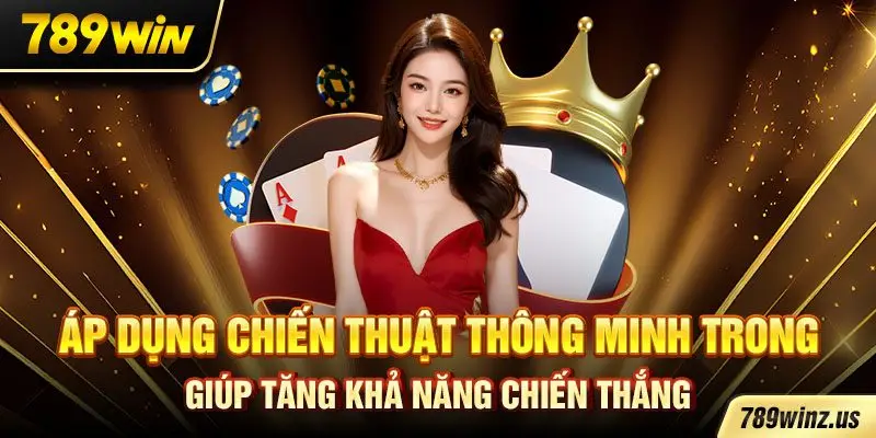 Áp dụng chiến thuật thông minh trong giúp tăng khả năng chiến thắng