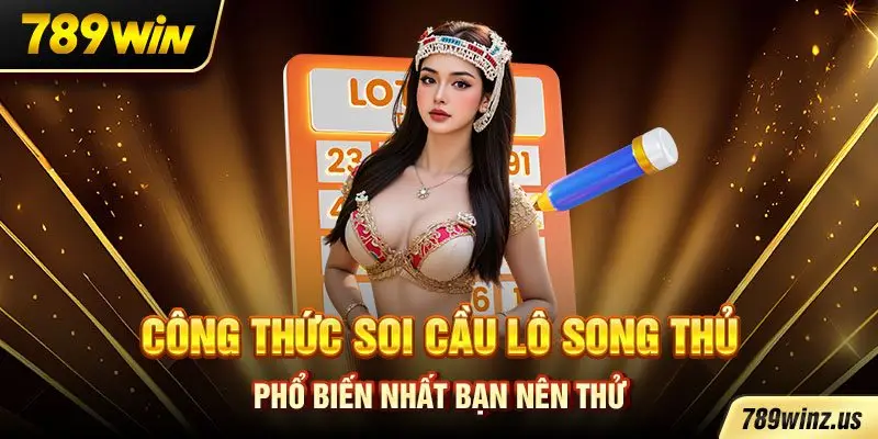 Công thức soi cầu lô song thủ phổ biến nhất bạn nên thử