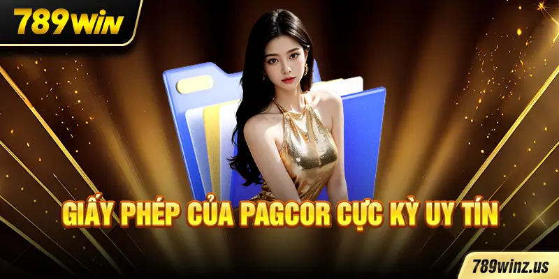 Giấy phép của PAGCOR cực kỳ uy tín