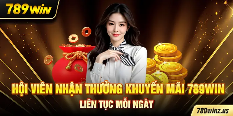 Hội viên nhận thưởng khuyến mãi 789WIN liên tục mỗi ngày