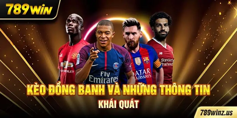 Kèo đồng banh và những thông tin khái quát