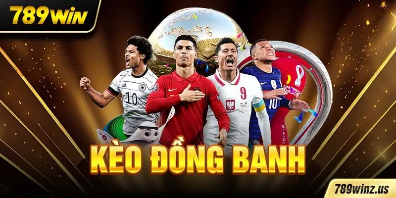 Kèo đồng banh là gì bí quyết thắng lớn.