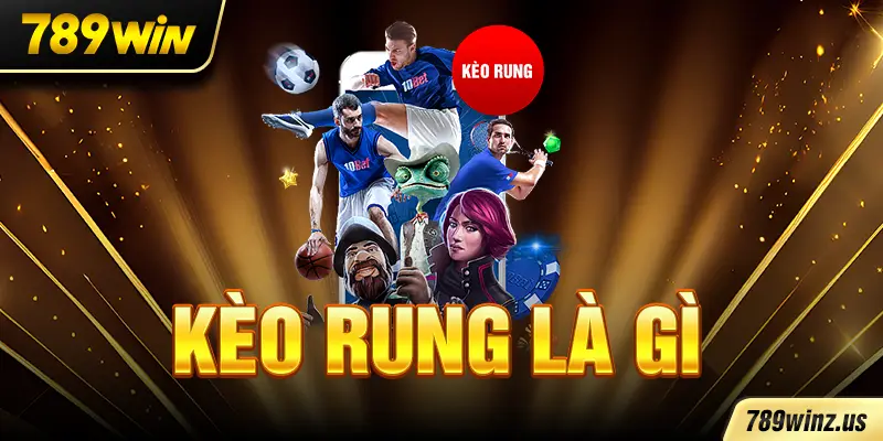 Kèo Rung: Bí Quyết Thắng Lớn Từ A-Z (Cập Nhật 2025)