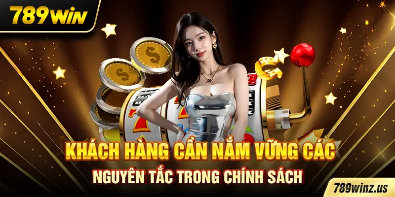 Khách hàng cần nắm vững các nguyên tắc trong chính sách