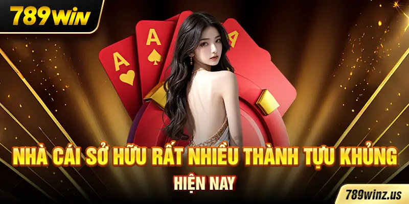Nhà cái sở hữu rất nhiều thành tựu khủng hiện nay