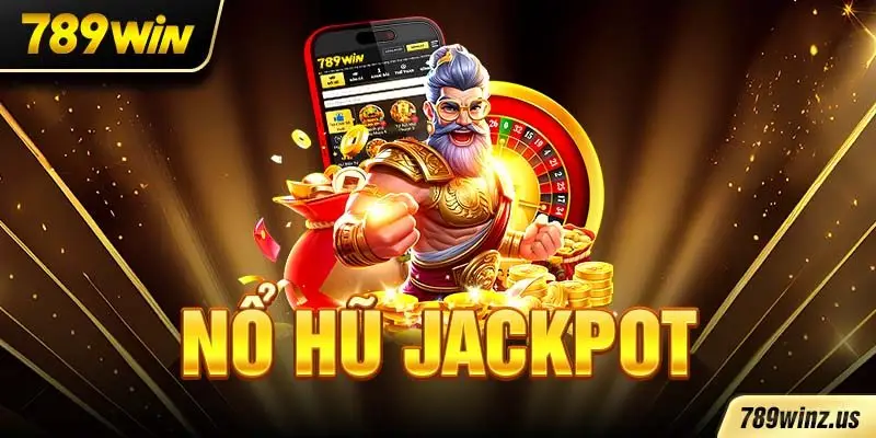 Nổ Hũ Jackpot với trải nghiệm nổ hũ jackpot hấp dẫn