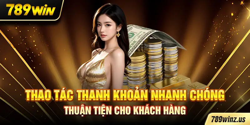Thao tác thanh khoản nhanh chóng, thuận tiện cho khách hàng