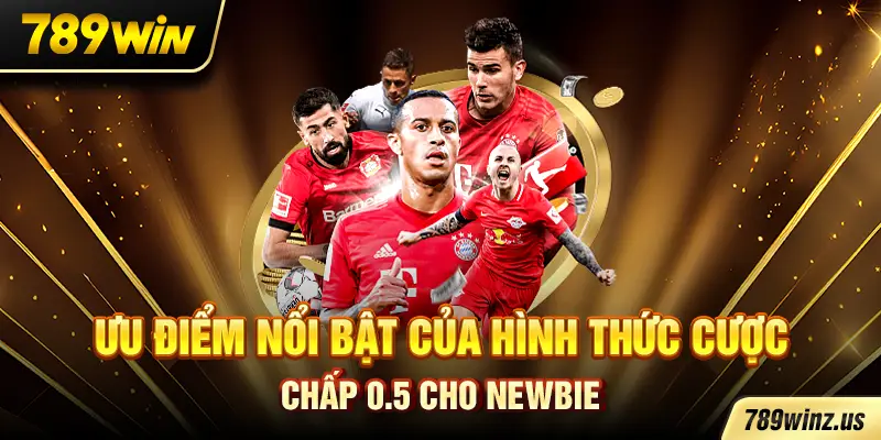 Ưu điểm nổi bật của hình thức cược chấp 0.5 cho newbie