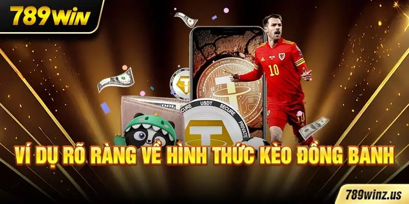Ví dụ rõ ràng về hình thức kèo đồng banh